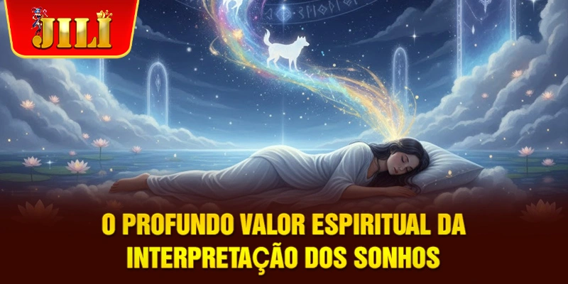 O profundo valor espiritual da interpretação dos sonhos