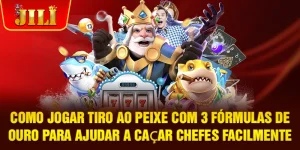 Como Jogar Tiro Ao Peixe Com 3 Fórmulas De Ouro Para Ajudar A Caçar Chefes Facilmente