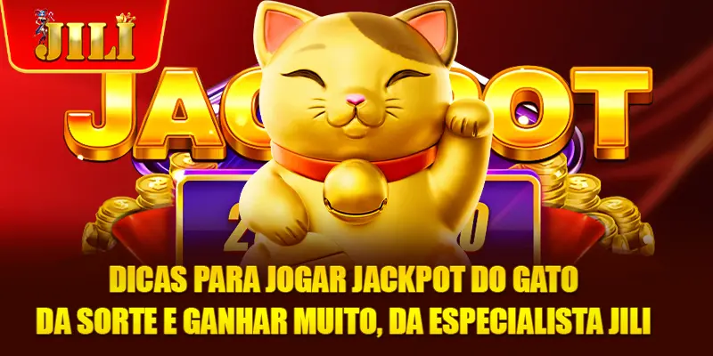 Dicas para jogar Jackpot do Gato da Sorte e ganhar muito, da especialista JILI