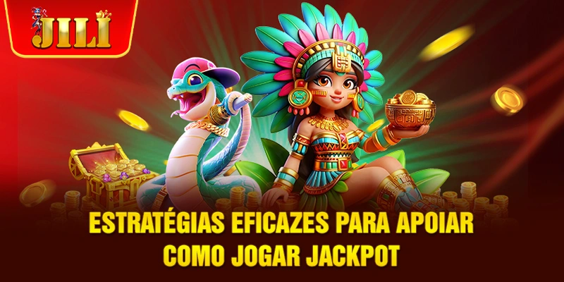 Estratégias eficazes para apoiar como jogar jackpot