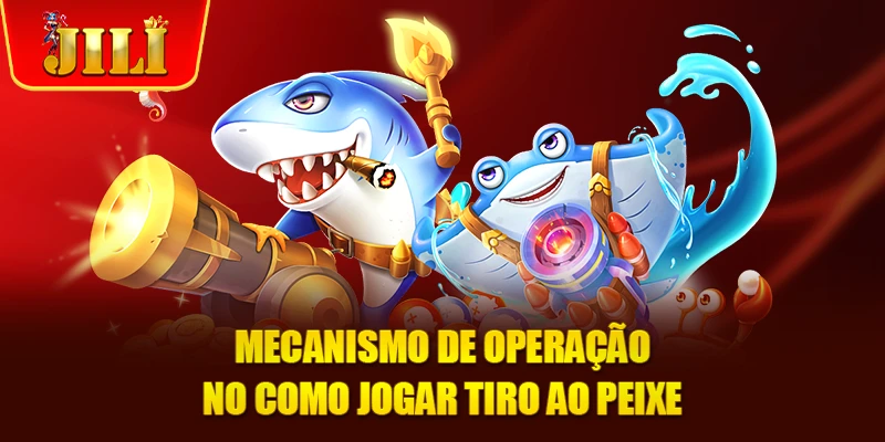 Mecanismo de operação no como jogar tiro ao peixe
