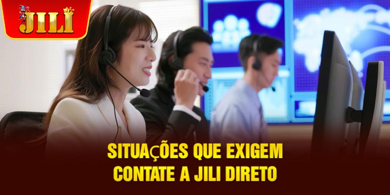 Situações que exigem contate a JILI direto