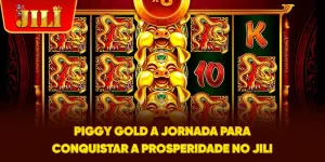 Piggy Gold - A Jornada para Conquistar a Prosperidade no JILI